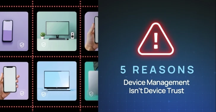 5 Reasons Device Management Isn't Device Trust​